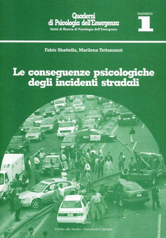 LE CONSEGUENZE PSICOLOGICHE DEGLI INCIDENTI STRADALI. QUADERNI DI PSICOLOGIA DELL'EMERGENZA N° 1