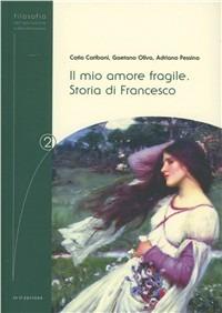 Il mio amore fragile. Storia di Francesco