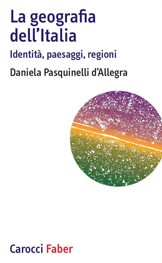 La geografia dell'Italia, identità, paesaggi, regioni
