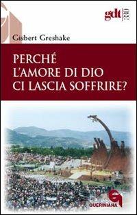 Perché l'amore di Dio ci lascia soffrire?