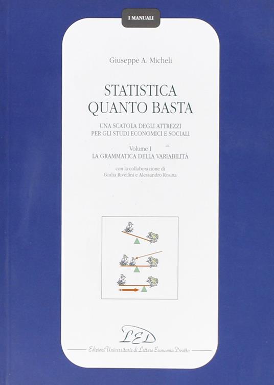 Statistica quanto basta. Una scatola degli attrezzi per gli studi economici e sociali. Vol. 1
