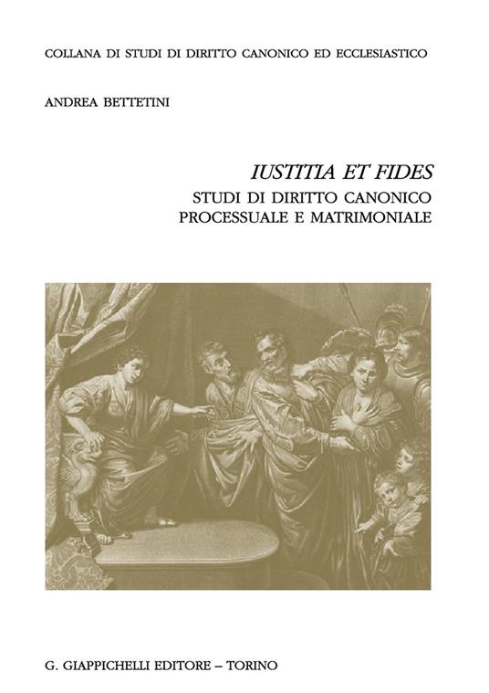 Iustitia et fides - studi di diritto canonico processuale e martrimoniale
