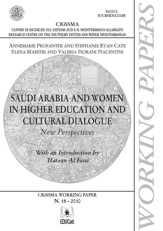 SAUDI ARABIA AND WOMEN IN HIGHER EDUCATION AND CULTURAL DIALOGUE. NEW PERSPECTIVES. CRISSMA WORKING PAPER N.18-2010