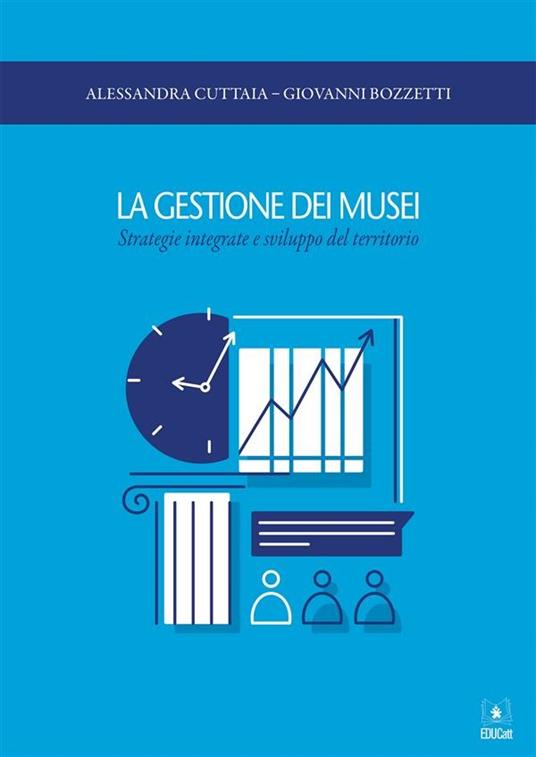 LA GESTIONE DEI MUSEI. STRATEGIE INTEGRATE E SVILUPPO DEL TERRITORIO