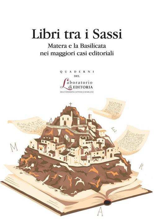 LIBRI TRA I SASSI. MATERA E LA BASILICATA NEI MAGGIORI CASI EDITORIALI. QUADERNI QUALE 26