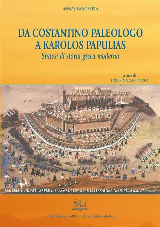 DA COSTANTINO PALEOLOGO A KAROLOS PAPULIAS. SINTESI DI STORIA GRECA MODERNA
