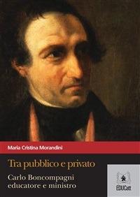 TRA PUBBLICO E PRIVATO CARLO BONCOMPAGNI EDUCATORE E MINISTRO