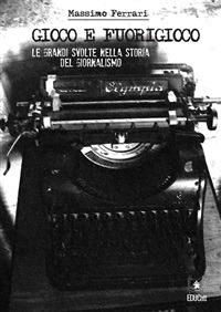 GIOCO E FUORIGIOCO LE GRANDI SVOLTE NELLA STORIA DEL GIORNALISMO