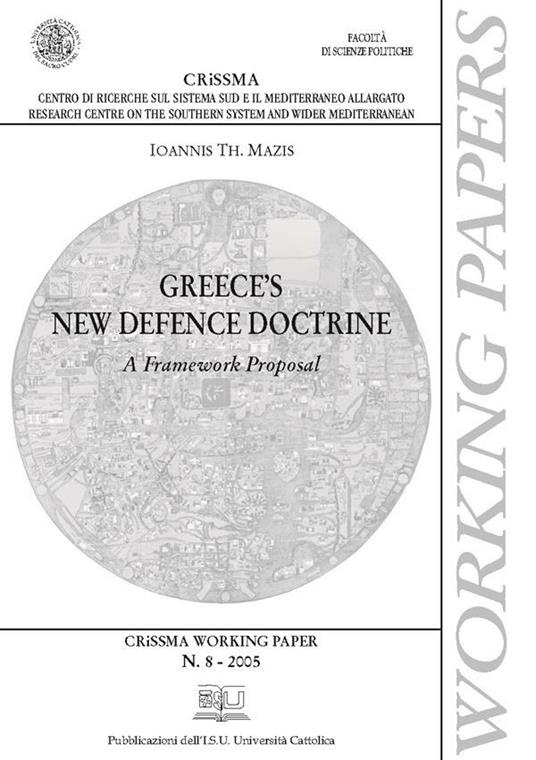 GREECE'S NEW DEFENCE DOCTRINE. A FRAMEWORK PROPOSAL. CRISSMA WORKING PAPER N. 8-2005