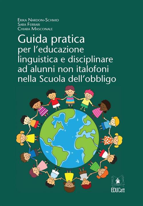 GUIDA PRATICA PER L'EDUCAZIONE LINGUISTICA E DISCIPLINARE AD ALUNNI NON ITALOFONI NELLA SCUOLA DELL