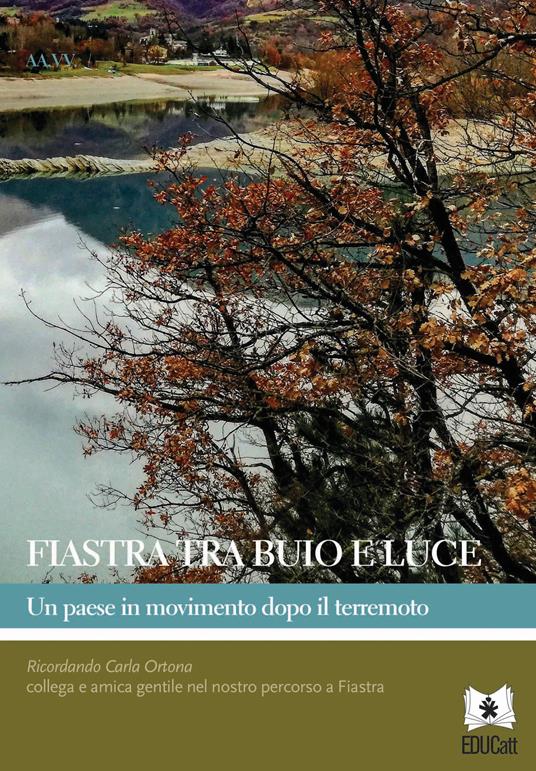 FIASTRA TRA BUIO E LUCE. UN PAESE IN MOVIMENTO DOPO IL TERREMOTO