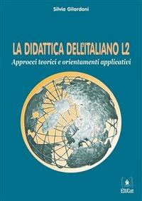 LA DIDATTICA DELL'ITALIANO L2. APPROCCI TEORICI E ORIENTAMENTI APPLICATIVI