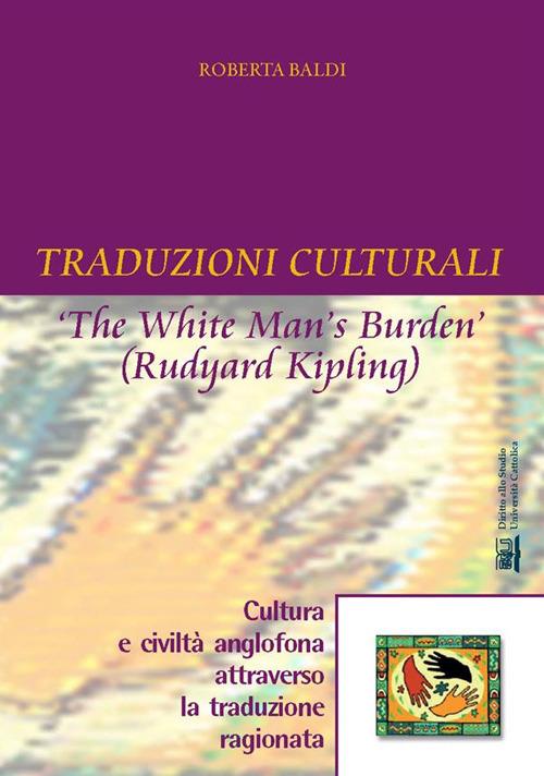 TRADUZIONI CULTURALI. THE WHITE MAN'S BURDEN ( RUDYARD KIPLING )