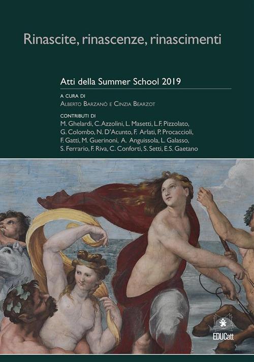 Rinascite, rinascenze, rinascimenti. Atti della Summer School 2019