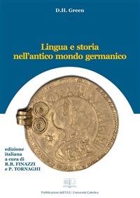LINGUA E STORIA NELL'ANTICO MONDO GERMANICO. ED. IT. A CURA DI R.B. FINAZZI E P. TORNAGHI