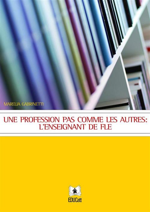 UNE PROFESSION PAS COMME LES AUTRES: L'ENSEIGNANT DE FLE