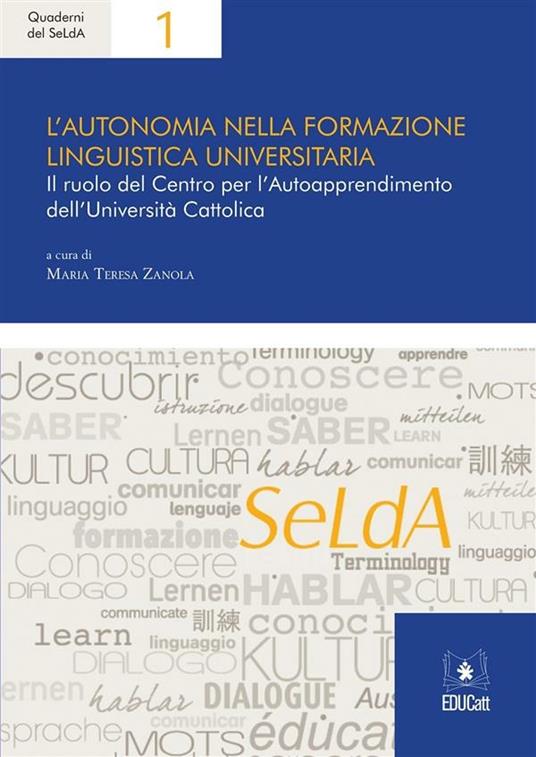 L'AUTONOMIA NELLA FORMAZIONE LINGUISTICA UNIVERSITARIA (QUADERNI SELDA 1) (GLI STUDI DELL'OTPL)