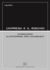L'IMPRESA E IL RISCHIO. INTRODUZIONE ALL'ENTERPRISE RISK MANAGEMENT