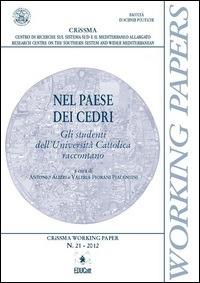 NEL PAESE DEI CEDRI. GLI STUDENTI DELL'UNIVERSITA' RACCONTANO. CRISSMA WORKING PAPER N.21-2012