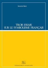 TROIS ESSAIS SUR LE SYMBOLISME FRANÇAIS