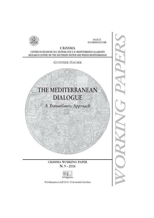 THE MEDITERRANEAN DIALOGUE. A TRANSATLANTIC APPROACH. CRISSMA WORKING PAPER N. 9-2006