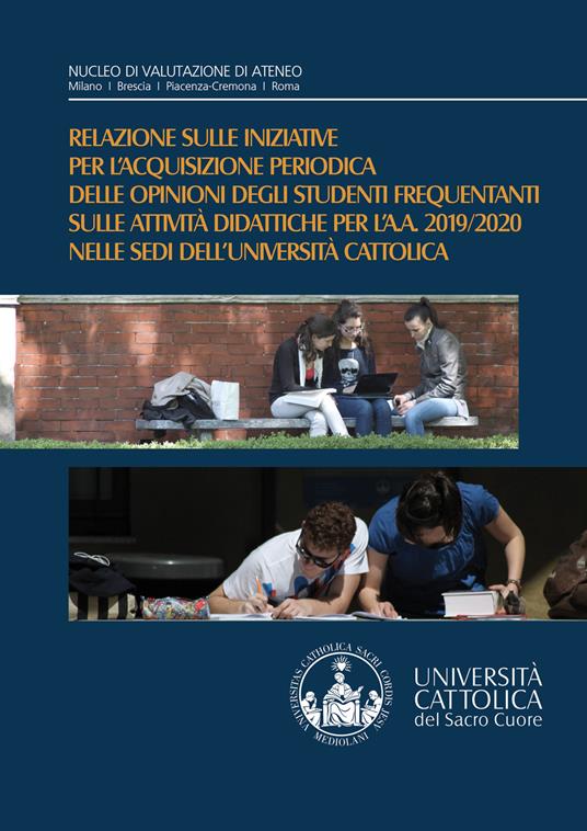 Relazione sulle iniziative per l’acquisizione periodica delle opinioni degli studenti frequentanti sulle attività didattiche per l’a.a. 2019/2020 nelle sedi dell’Università Cattolica