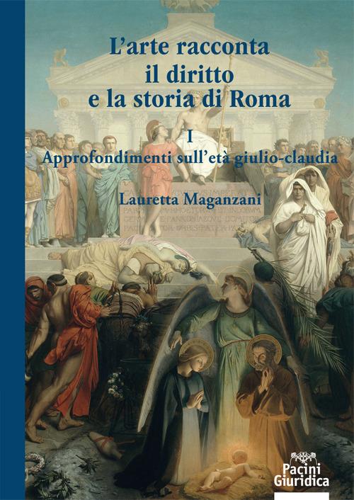 L'arte racconta il diritto e la storia di Roma - 1 approfondimenti sull'età giulio-claudia