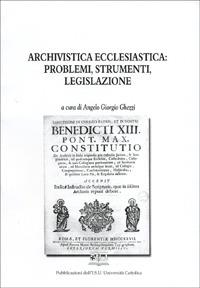 ARCHIVISTICA ECCLESIASTICA: PROBLEMI, STRUMENTI, LEGISLAZIONE