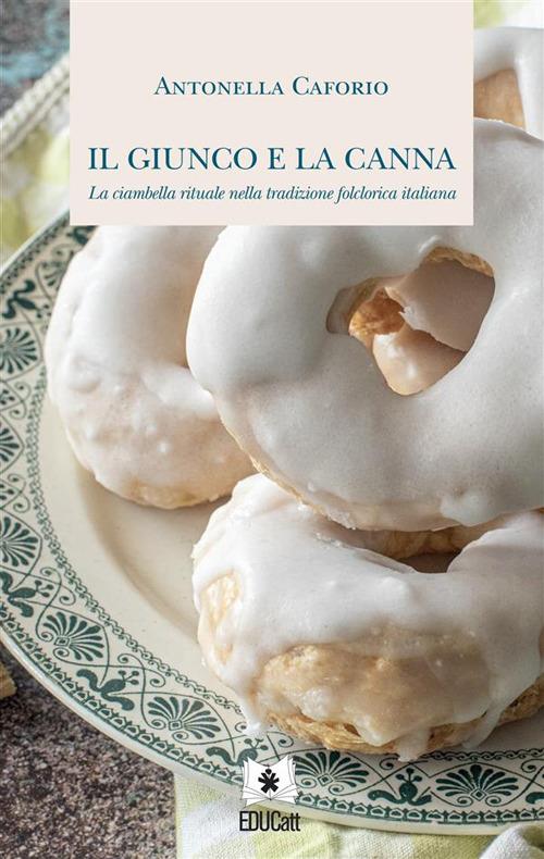 IL GIUNCO E LA CANNA. LA CIAMBELLA RITUALE NELLA TRADIZIONE FOLCLORICA ITALIANA