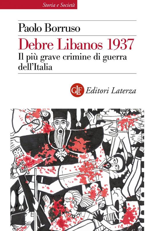 Debre Libanos 1937 Il più grave crimine di guerra dell'Italia