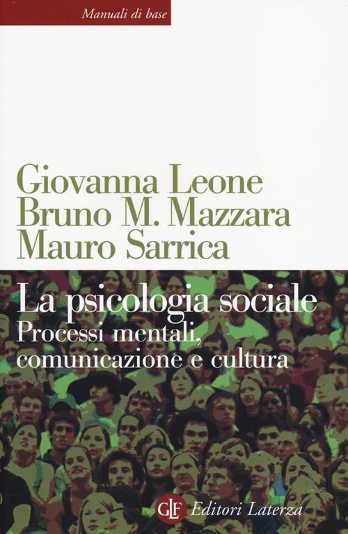 La psicologia sociale. Processi mentali, comunicazione e cultura.