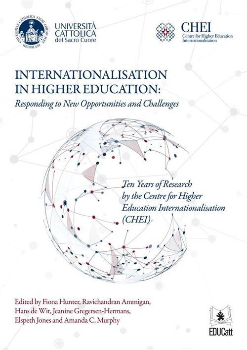 Internationalisation in Higher Education - Responding to New Opportunities and Challenges  Ten Years of Research by the Centre   for Higher Education Internationalisation (CHEI)