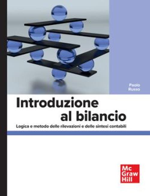 Introduzione al bilancio. Logica e metodo delle rilevazioni e delle sintesi contabili.