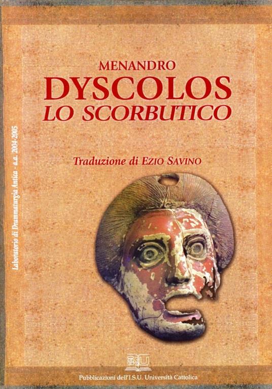 DYSCOLOS LO SCORBUTICO. TRADUZIONE DI EZIO SAVINO