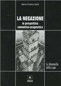 LA NEGAZIONE IN PROSPETTIVA SEMANTICO-PRAGMATICA. LE DINAMICHE DELLO SCOPE