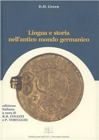 LINGUA E STORIA NELL'ANTICO MONDO GERMANICO. ED. IT. A CURA DI R.B. FINAZZI E P. TORNAGHI