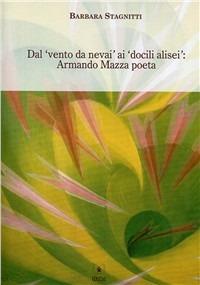 DAL VENTO DA NEVAI AI DOCILI ALISEI: ARMANDO MAZZA POETA