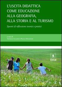 L'USCITA DIDATTICA COME EDUCAZIONE ALLA GEOGRAFIA ALLA STORIA E AL TURISMO