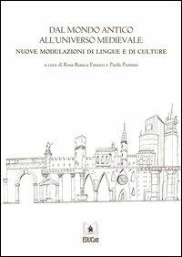 DAL MONDO ANTICO ALL'UNIVERSO MEDIEVALE: NUOVE MODULAZIONI DI LINGUE E DI CULTURE