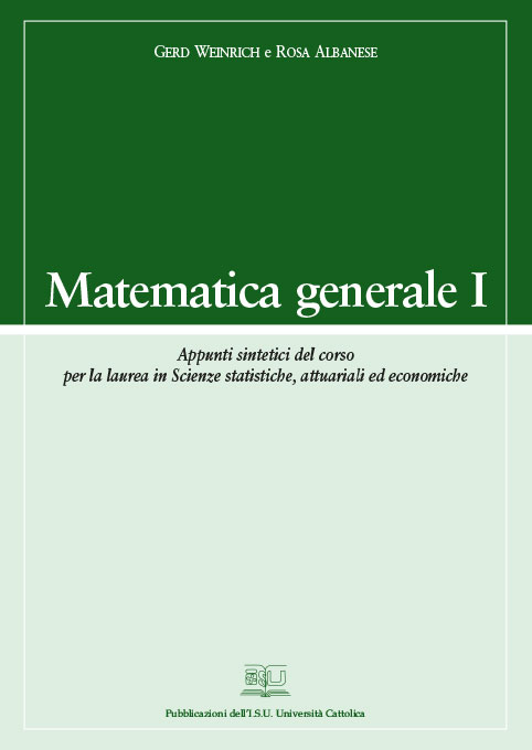 MATEMATICA GENERALE I. APPUNTI SINTETICI DEL CORSO PER LA LAUREA IN SCIENZE STATISTICHE, ATTUARIALI