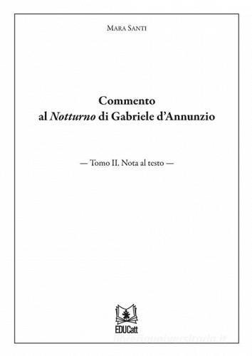 COMMENTO AL NOTTURNO DI GABRIELE D'ANNUNZIO. TOMO II. NOTA AL TESTO
