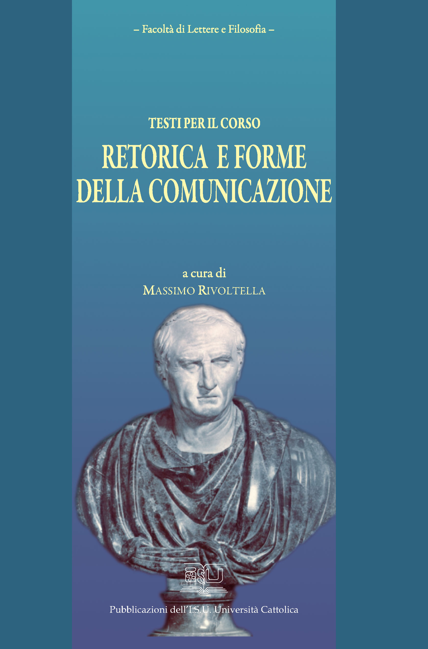 TESTI PER IL CORSO RETORICA E FORME DELLA COMUNICAZIONE