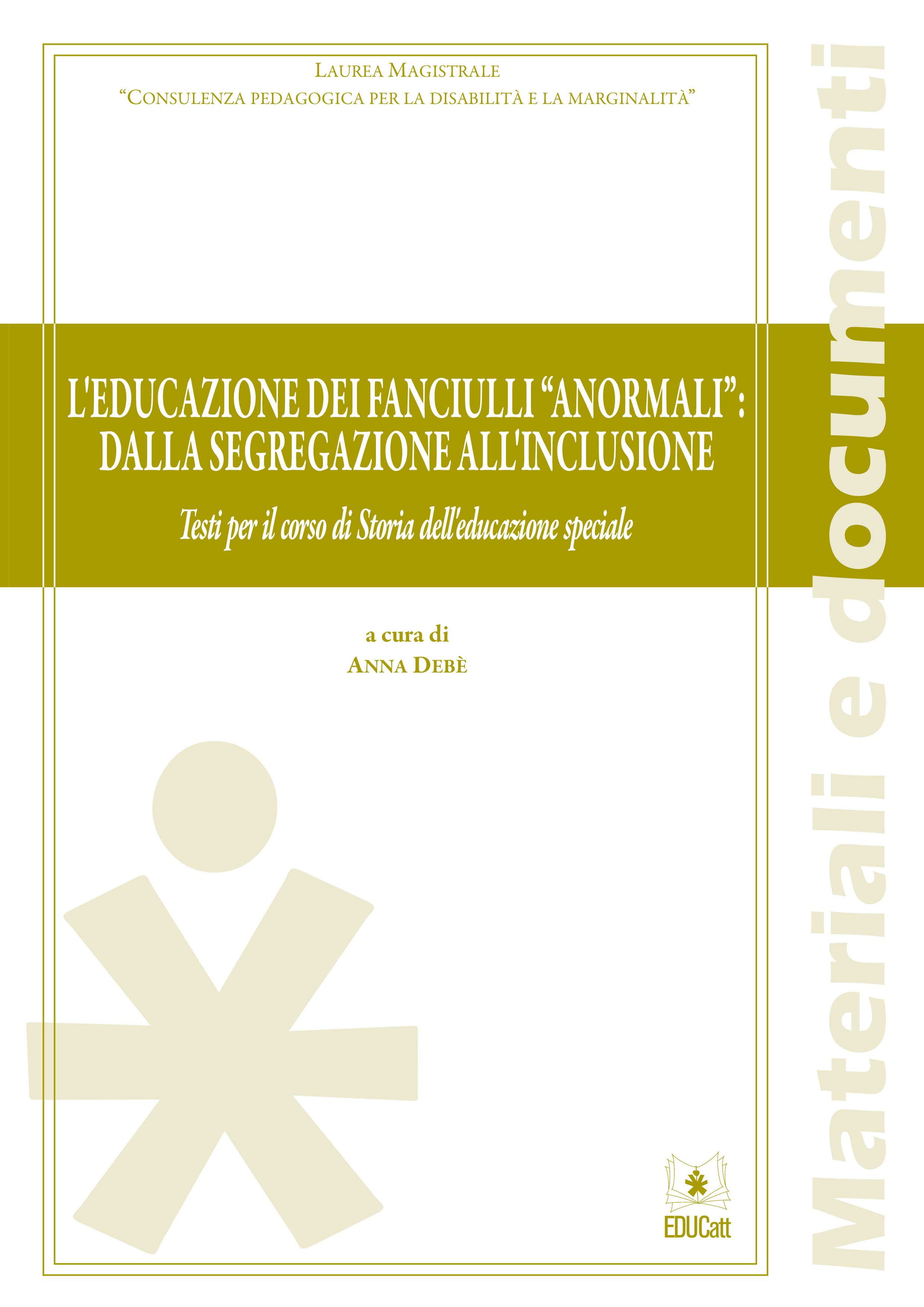 L'EDUCAZIONE DEI FANCIULLI ANORMALI: DALLA SEGREGAZIONE ALL'INCLUSIONE