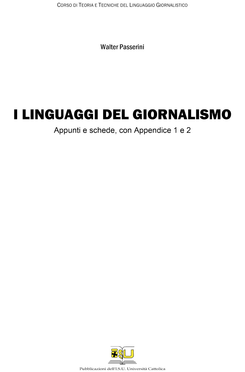 I LINGUAGGI DEL GIORNALISMO. APPUNTI E SCHEDE, CON APPENDICE I E II
