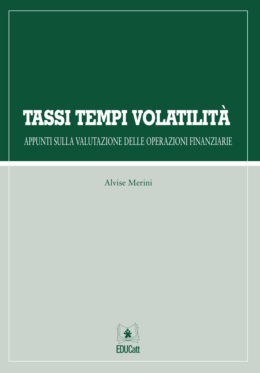 TASSI TEMPI VOLATILITA': APPUNTI SULLA VALUTAZIONE DELLE OPERAZIONI FINANZIARIE