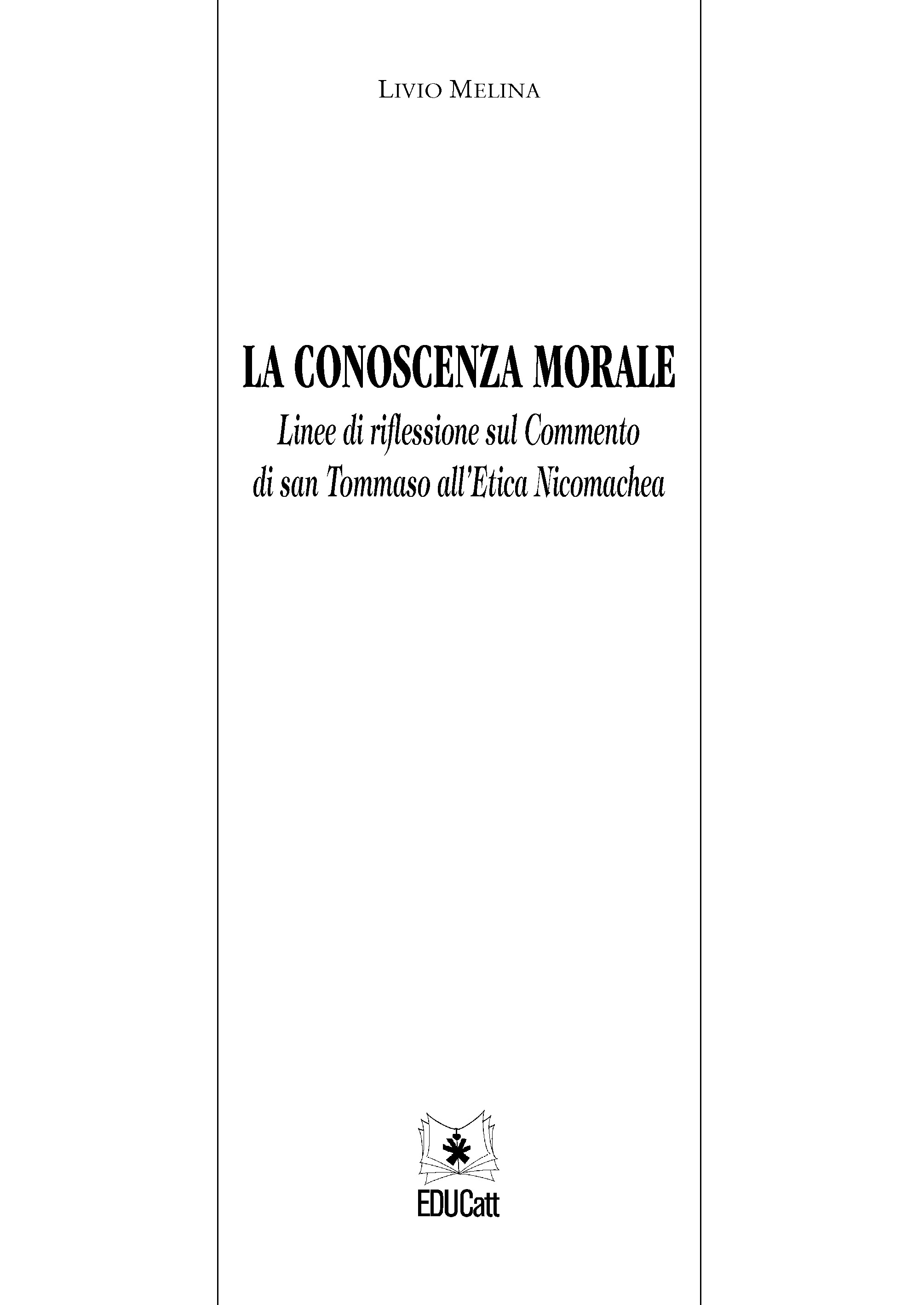 LA CONOSCENZA MORALE. LINEE DI RIFLESSIONE SUL COMMENTO DI SAN TOMMASO ALL'ETICA NICOMACHEA