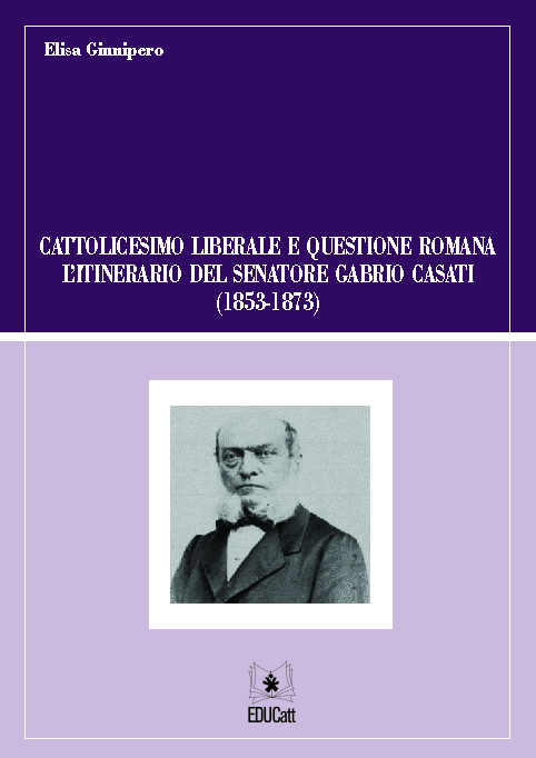 CATTOLICESIMO LIBERALE E QUESTIONE ROMANA L'ITINERARIO DEL SENATORE GABRIO CASATI (1853-1873)
