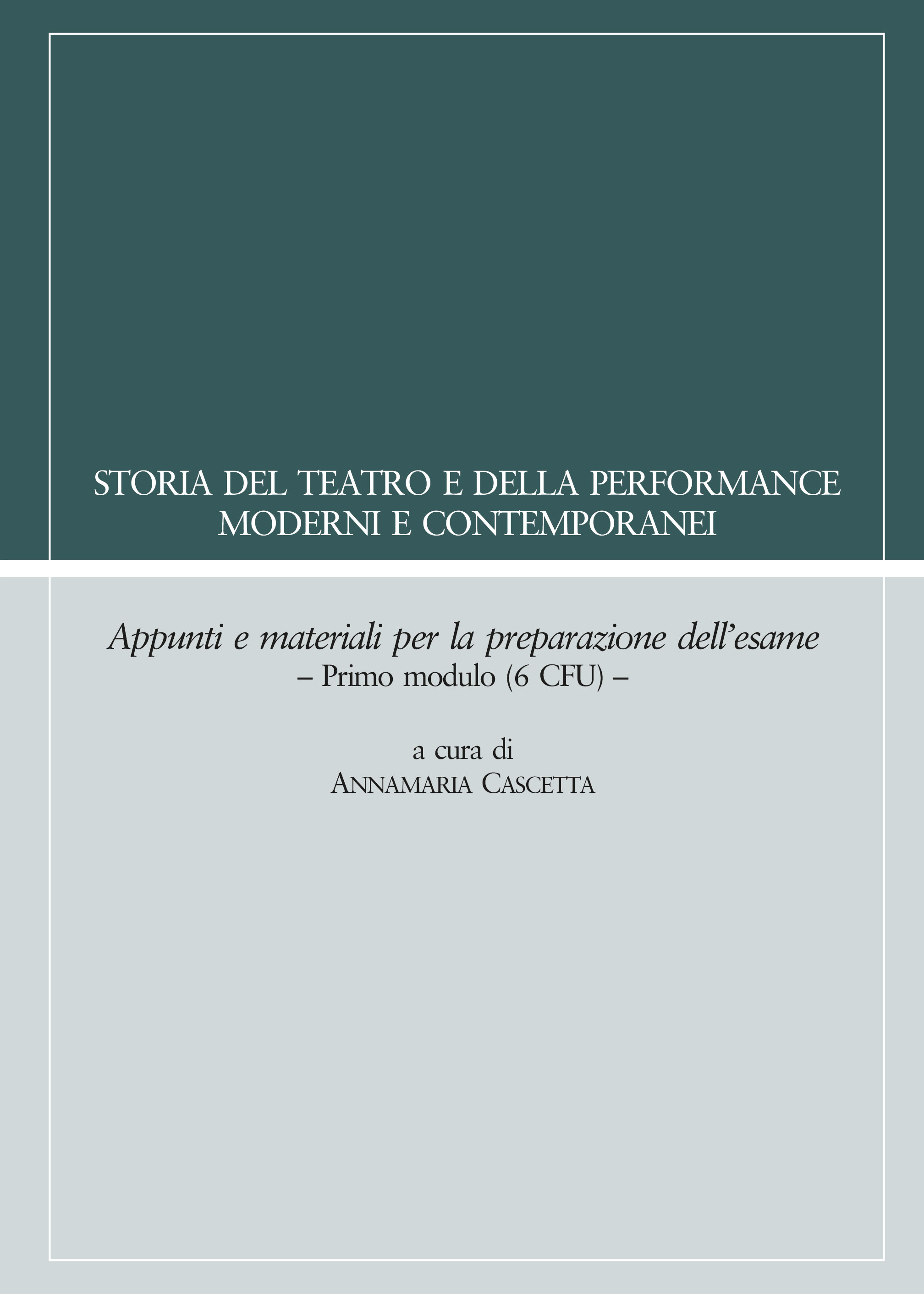 STORIA DEL TEATRO E DELLA PERFORMANCE MODERNI E CONTEMPORANEI. PRIMO MODULO