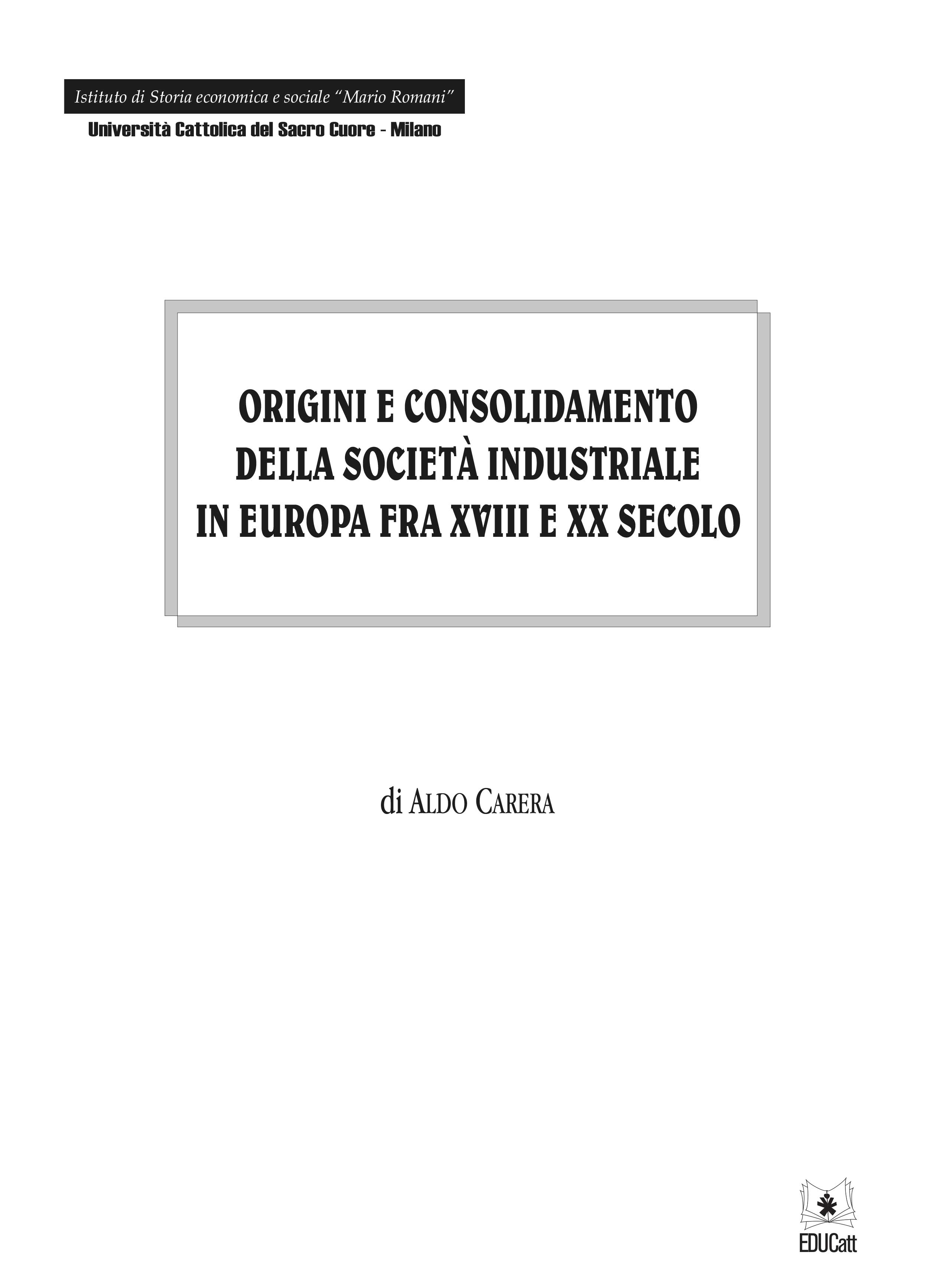 ORIGINI E CONSOLIDAMENTO DELLA SOCIETA' INDUSTRIALE IN EUROPA FRA XVIII E XX SECOLO