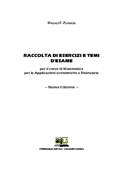 RACCOLTA DI ESERCIZI E TEMI D'ESAME PER IL CORSO DI MATEMATICA PER LE APPL. ECON. E FINANZ.